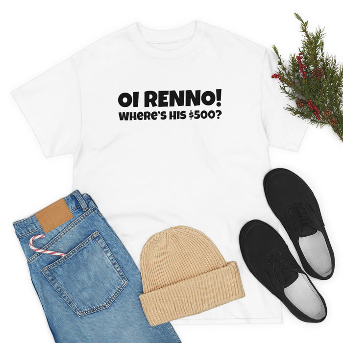Oi Renno! Where's His $500? Shirt