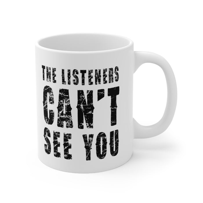 The Listeners Can't See You Mug
