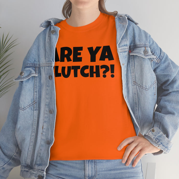 Are Ya Clutch?! Shirt