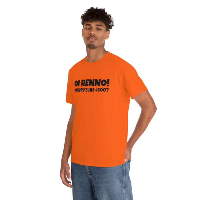 Oi Renno! Where's His $500? Shirt