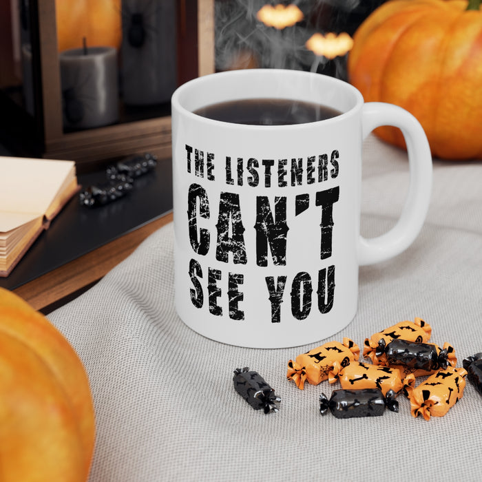 The Listeners Can't See You Mug