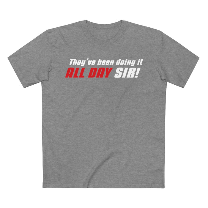 They've Been Doing It All Day Sir! Premium Shirt