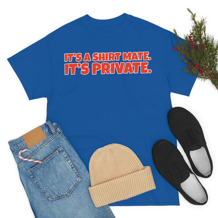 It's a Shirt Mate It's Private Shirt